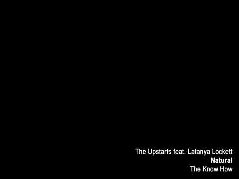 The Upstarts - Natural feat. Latanya Lockett