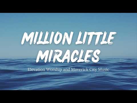 Million Little Miracles ‐ Elevation Worship and Maverick City Music (Lyrics)