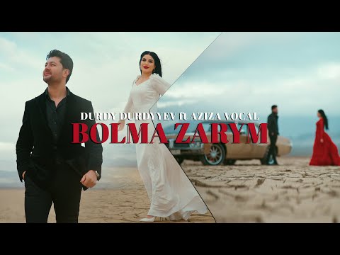 DURDY DURDYYEV ft. Aziza Vocal - Bolma Zarym /Official Music Video/ 2023