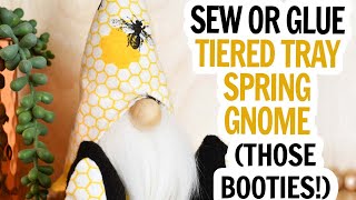 Small Tiered Tray Gnome with Cute Booties / No Sew or Sewing Machine Gnome Pattern DIY / Spring Bee
