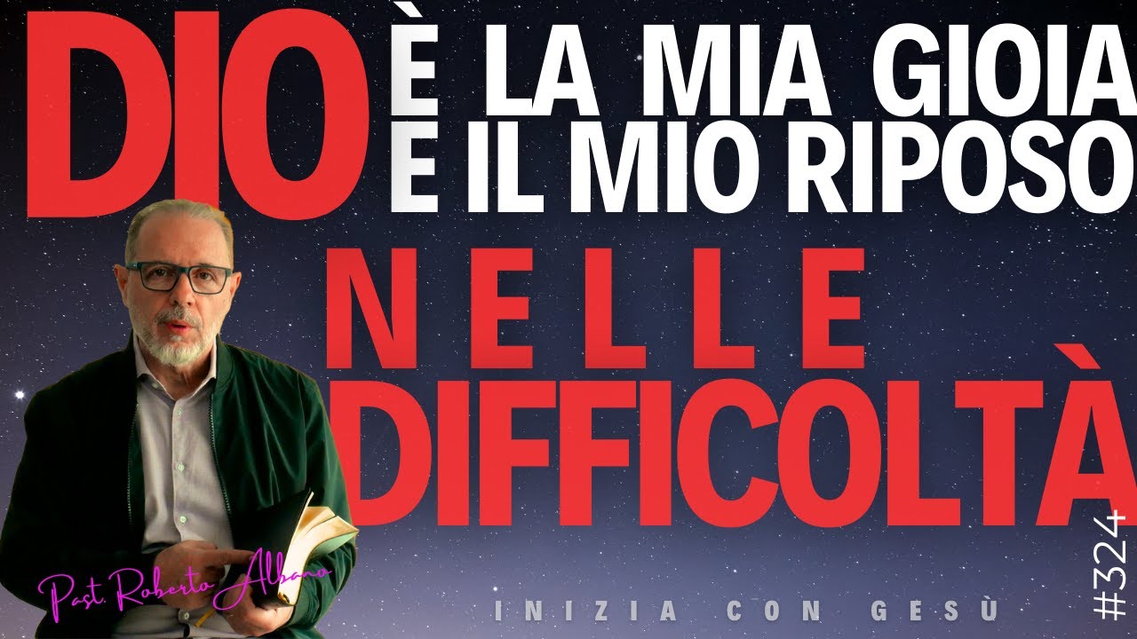 INIZIA CON GESÙ "Dio è la mia Gioia e il mio Riposo nelle difficoltà"