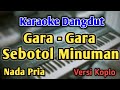 GARA GARA SEBOTOL MINUMAN KARAOKE NADA PRIA COWOK Versi Koplo Shinta Arsinta