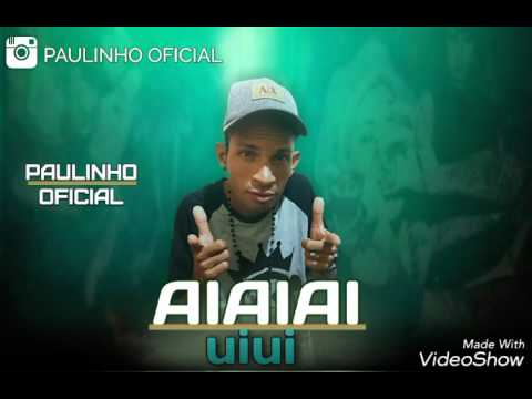 PAULINHO OFICIAL- AIAIAIUIUI