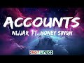 Accounts Lyrics Ft ‪ YoYoHoneySingh‬ His Story Nijjar‬