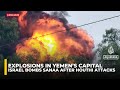 Israeli Military Targets Yemen S Sanaa After Houthi Attacks