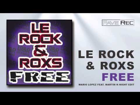 Le Rock & RoxS - Free (Mario Lopez feat. Martin K-Night Edit)
