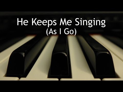 He Keeps Me Singing (As I Go) - piano instrumental hymn with lyrics