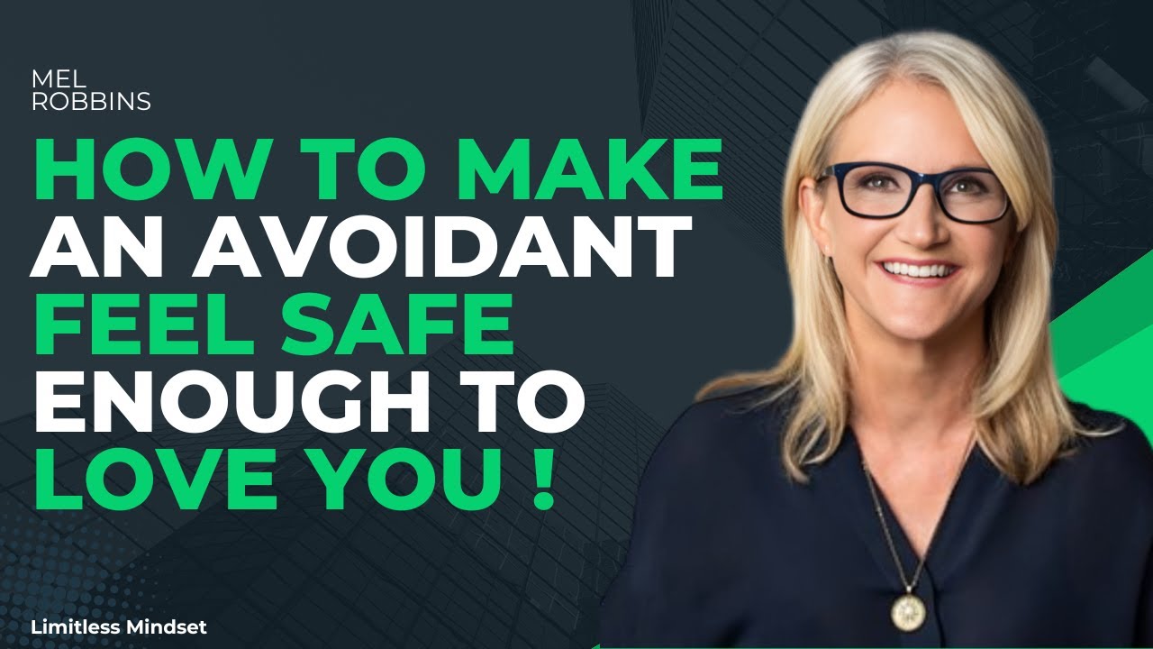 HOW TO MAKE AN AVOIDANT FEEL SAFE ENOUGH TO LOVE YOU ! | MEL ROBBINS | MOTIVATION SPEECH