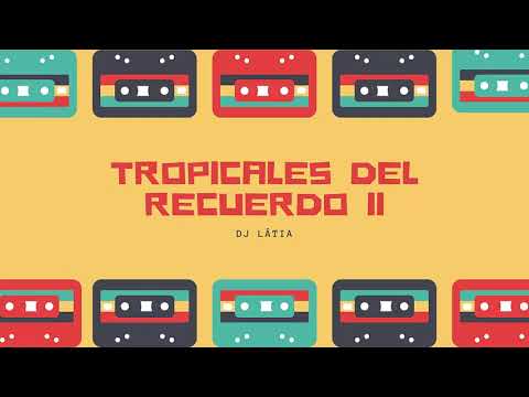 Dj Látia - Tropicales del Recuerdo II