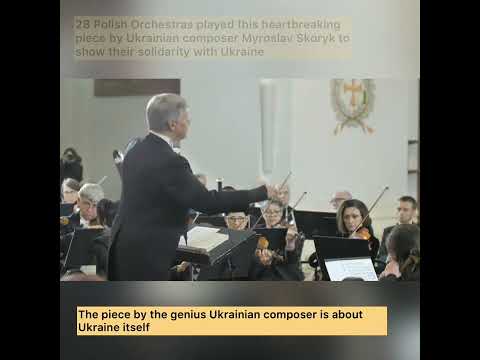 28 Polish Orchestras playing genius piece by Ukrainian composer Myroslav Skoryk to support Ukraine