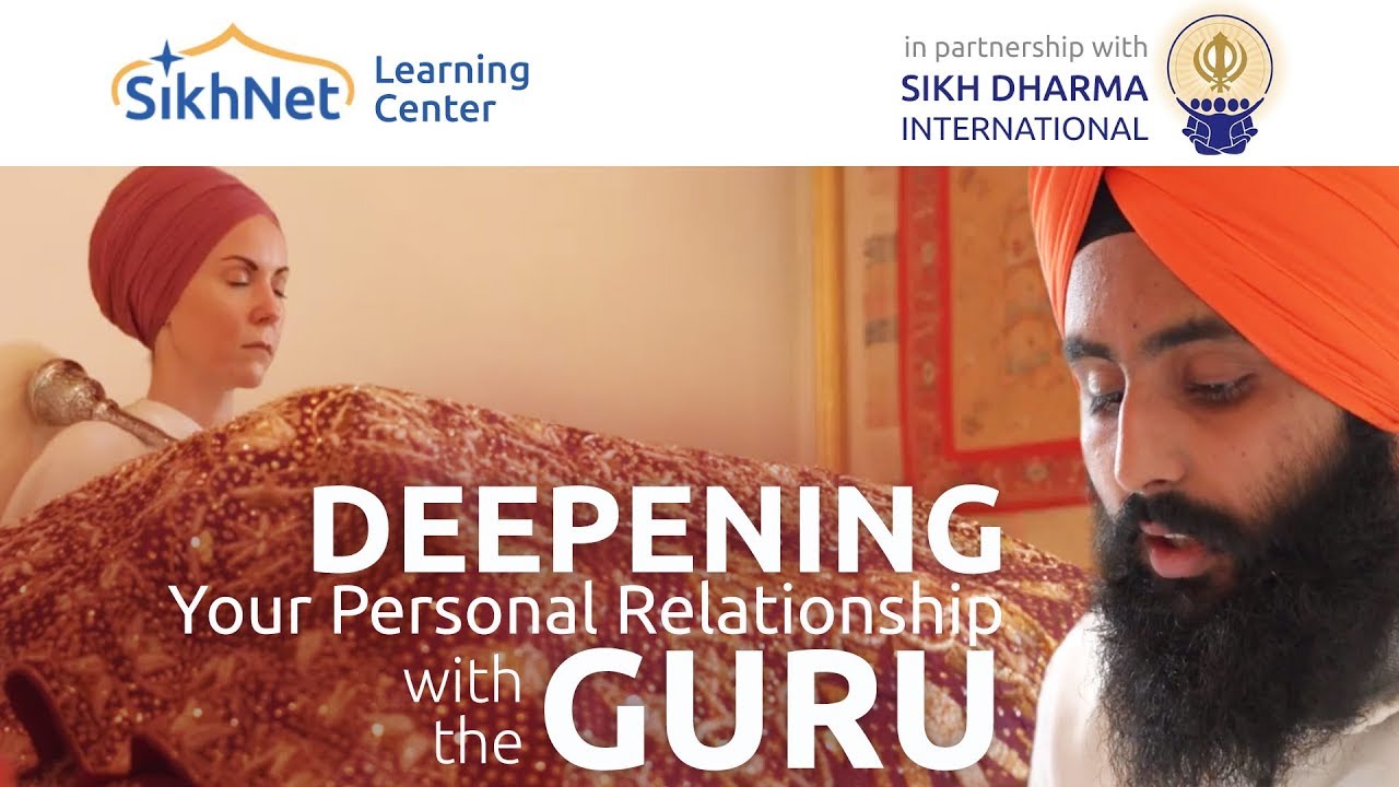 Sikhism Course : Deepening your Personal Relationship with the Guru - SikhNet.com #LearnSikhi