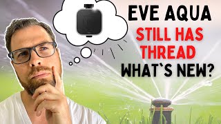 EVE AQUA - STILL WITH THREAD - WHAT'S NEW & SHOULD YOU UPGRADE? #homekit #smarthome