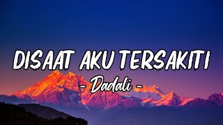 Download lagu Disaat Aku Tersakiti - Dadali || Lirik mp3