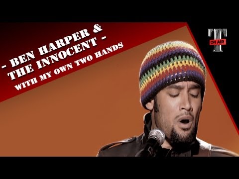 Ben Harper & The Innocent Criminals "With My Own Two Hands" ( TARATATA Avr. 2006)