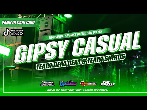 TRAP YANG KALIAN TUNGGU❗❗ GIPSY CASUAL II TEAM SIRKUS X TEAM DEM DEM OFFICIAL