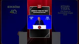 ERDOĞAN’DAN “KİTABA VEFA” MESAJI: “MAZİSİ OLMAYANIN ATİSİ DE OLMAZ”