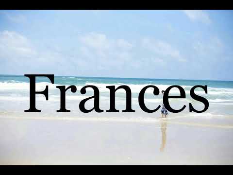 How To Pronounce Frances🌈🌈🌈🌈🌈🌈Pronunciation Of Frances