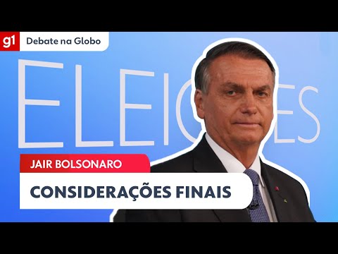 Bolsonaro faz suas considerações finais no #DebateNaGlobo