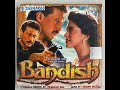 Bole Mera Kangna Tere Bin Eagle Gold Jhankar Movie BANDISH 1996 Singers KUMAR SANU ALKA YAGNIK