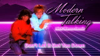 Modern Talking &amp; Nick Waves - Don&#39;t Let It Get You Down