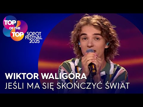 WIKTOR WALIGÓRA - JEŚLI MA SIĘ SKOŃCZYĆ ŚWIAT I TOP of the TOP Sopot Festival