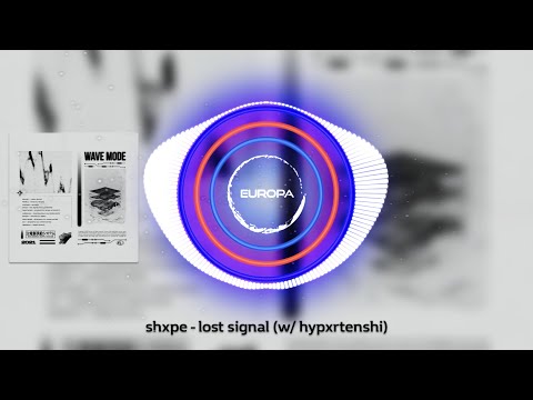 shxpe - lost signal (w/ hypxrtenshi)