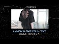 - [roomreverd] 0X1=LOVESONG (i know i love you) ; txt