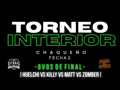 HUELCHI vs KILLY vs MATT vs ZOMBER - 8VOS DE FINAL | TORNEO INTERIOR CHAQUEÑO FECHA 2 | REGIONAL LL