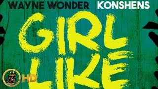 Wayne Wonder Ft. Konshens - Girl Like You (Raw) November 2015