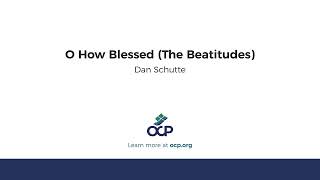 O How Blessed – The Beatitudes (Schutte)