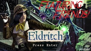I don&#39;t know what the fuck I&#39;m doing, in Eldritch (Featuring Friends)