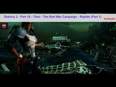 Destiny 2 - Playthrough - Part 15 - Titan - The Red War Campaign Riptide (Part 1)