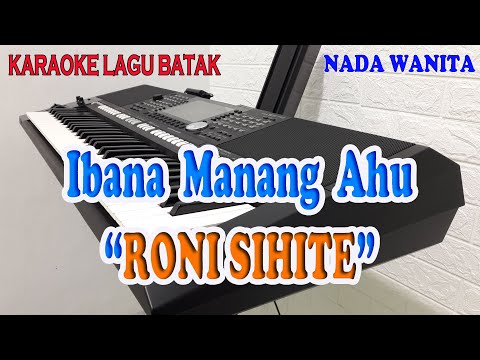 IBANA MANANG AHU [KARAOKE] RONI SIHITE ll NADA WANITA DIS=DO