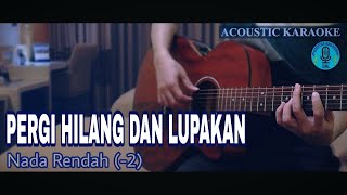 Download lagu Karaoke Lower PERGI HILANG DAN LUPAKAN - Remember Of Today (Akustik) mp3