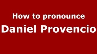 How to pronounce Daniel Provencio