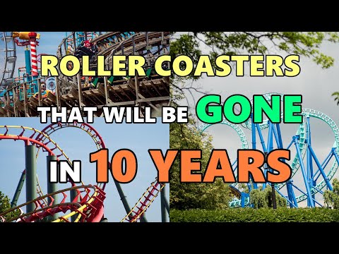 Roller Coasters That Will Be Gone In 10 Years
