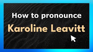 How to pronounce Karoline Leavitt
