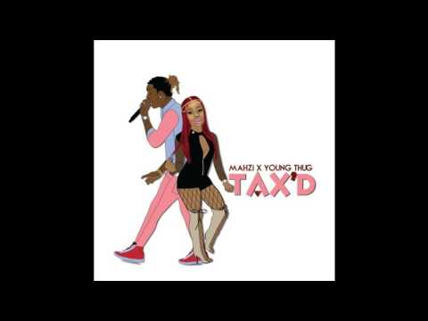 Mahzi  - Tax'd Feat  Young Thug