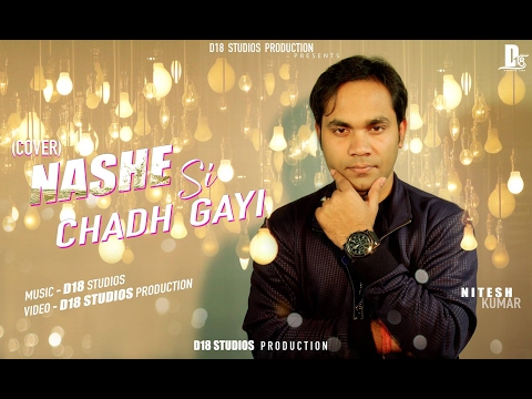 Nitesh kumar Nashe si chadh gayi by me
