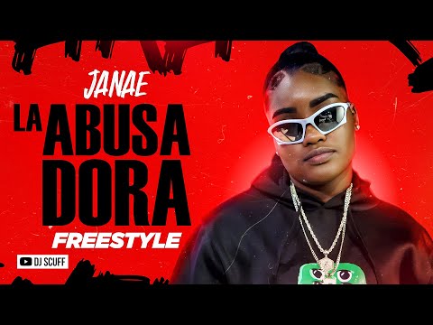 LA ABUSADORA FREESTYLE - JANAE ❌ DJ SCUFF