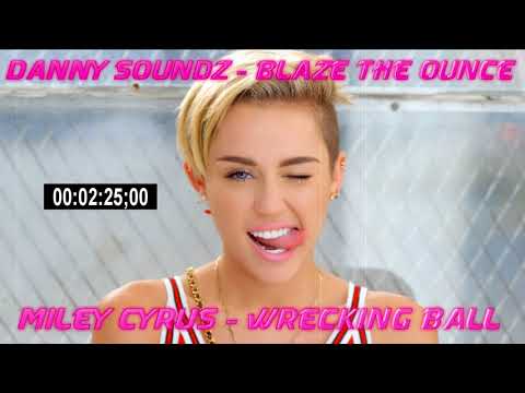 Danny Soundz - Blaze The Ounce & Miley Cyrus - Wrecking Ball (MASHUP_CZ4PL4)