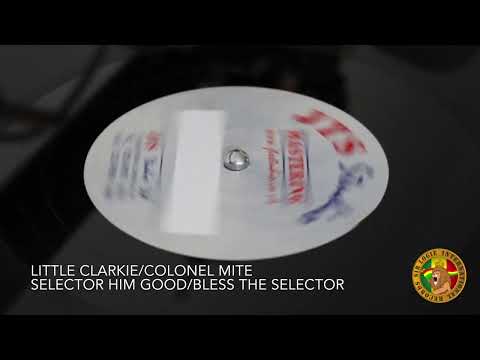 Little Clarkie/Colonel Mite - Selector Him Good/Bless The Selector HD1080p