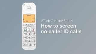 How to screen no caller ID calls - VTech Careline Series SN5127/SN5147