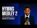 Medley 2 - Kant’uJesu Unami | Xa Ndiyekelelwa | Andinanto | Dwala Elangifela - Njabulo Masinga Nceku