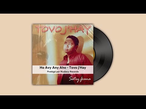 Ho Avy Any Aho - Tovo j'Hay ✅