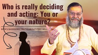 Who is really deciding and acting: You or your nature?