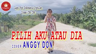 Download lagu PILIH  AKU ATAU DIA-Irama Rumba-(Maya Angela)-Cover-ANGGY DON-BINTANG MALAKA Chanell (BMC) mp3