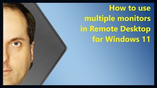 How to use multiple monitors in Remote Desktop for Windows 11