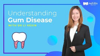 Understanding Gum Disease and how to detect it - By Dr Li Kexin