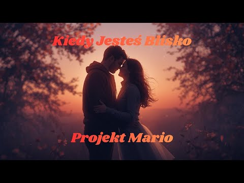 Kiedy Jesteś Blisko  -  Projekt Mario  -  Disco Polo Nowość 2025